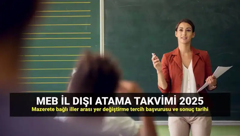 2025 MEBBİS Mazerete Bağlı İl Dışı Atama Sonuçları Açıklandı
