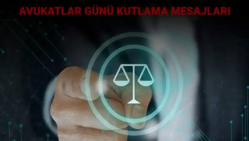 Avukatlar Günü'nde Duygusal Mesajlar: Ülke İçin Önemli Bir Gün