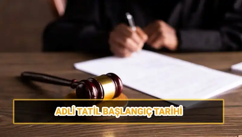 2025 Adli Tatil Tarihleri: Avukatlardan ve Hakimlerden Beklentiler